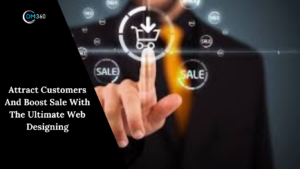 Attract Customers And Boost Sale With The Ultimate Web Designing