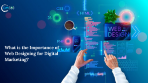 What is the Importance of Web Designing for Digital Marketing?
