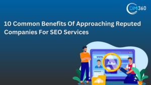 10 Common Benefits Of Approaching Reputed Companies For SEO Services
