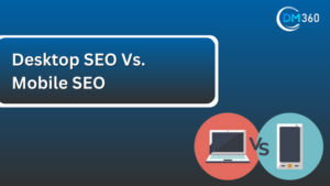 Desktop SEO Vs. Mobile SEO