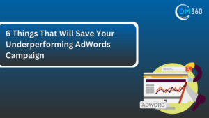 6 Things That Will Save Your Underperforming AdWords Campaign