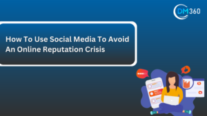 How To Use Social Media To Avoid An Online Reputation Crisis