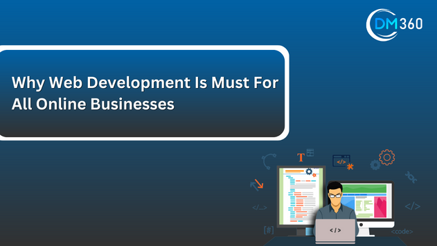 Why Web Development Is Must For All Online Businesses