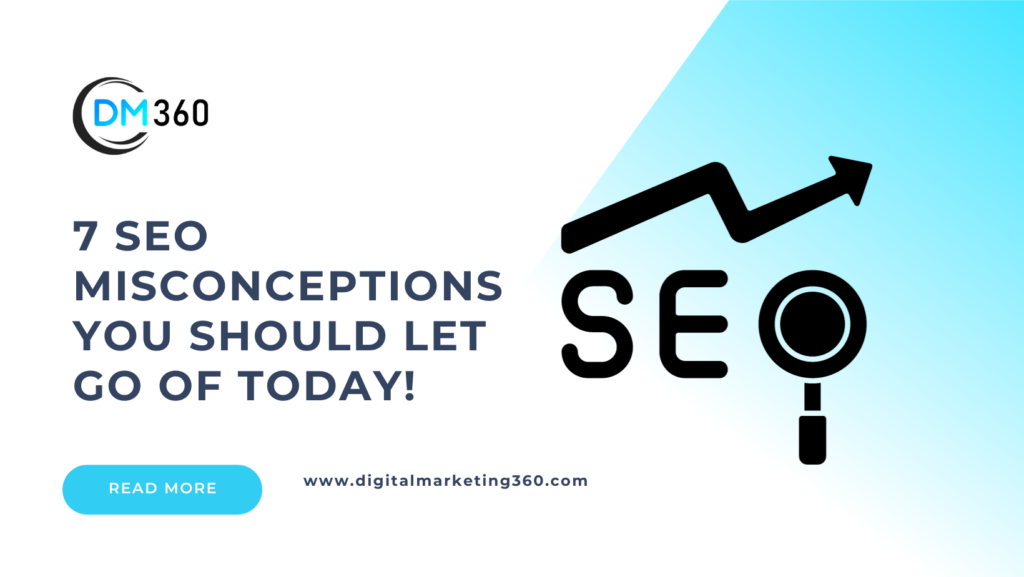 7 SEO Misconceptions You Should Let Go Of Today!