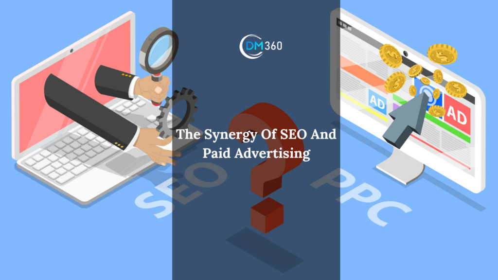 The Synergy Of SEO And Paid Advertising