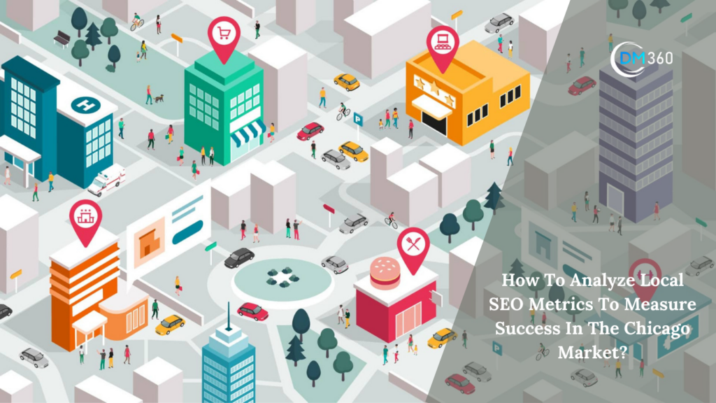 How To Analyze Local SEO Metrics To Measure Success In The Chicago Market?