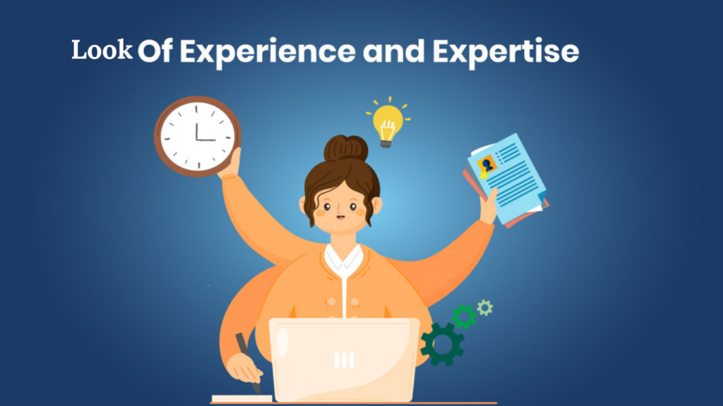 Look for Experience and Expertise