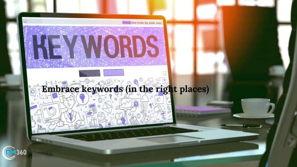 Embrace keywords (in the right places):