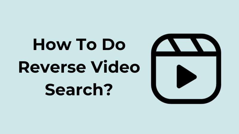 How To Use Google Reverse Video Search