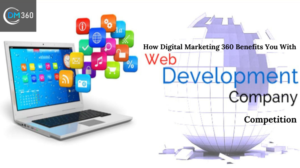 Digital Marketing 360  Benefits You With Web Development Services