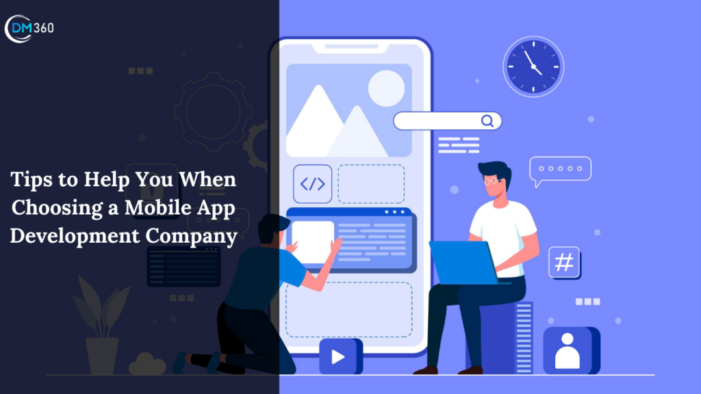 Tips to Help You When Choosing a Mobile App Development Company