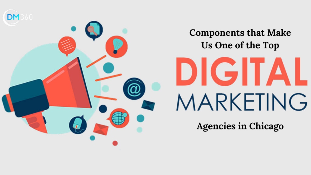 Components that Make Us One of the Top Digital Marketing Agencies in Chicago 